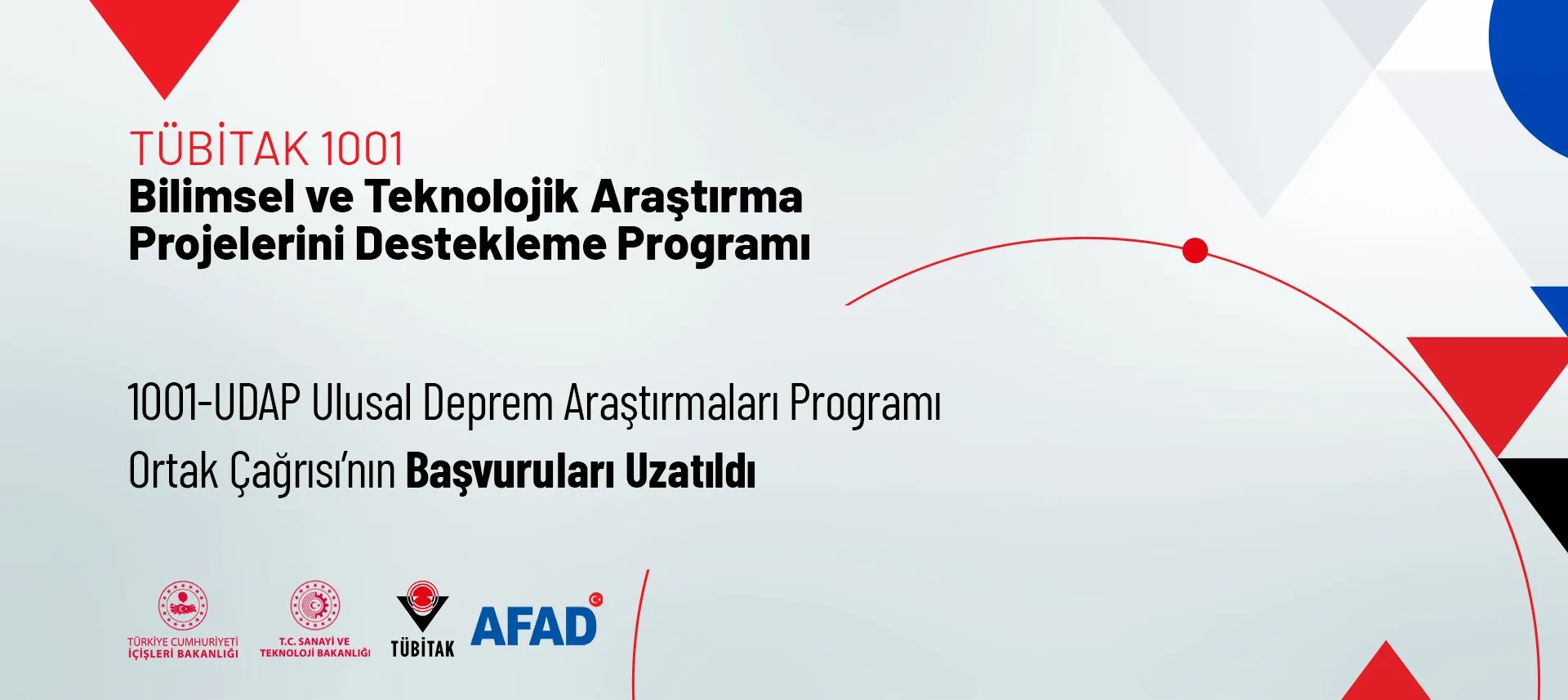 “1001-Bilimsel ve Teknolojik Araştırma Projelerini Destekleme Programı” kapsamında açılmış olan “UDAP Ulusal Deprem Araştırmaları Programı Ortak Çağrısı””nın başvuru süresi uzatılmıştır.